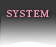 SYSTEM