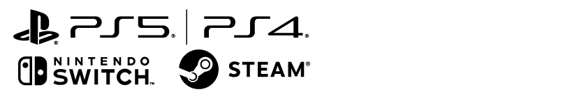 PlayStation®5 | PlayStation®4 / Nintendo Switch™ / Steam