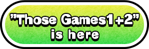 “Those Games 1+2” is here