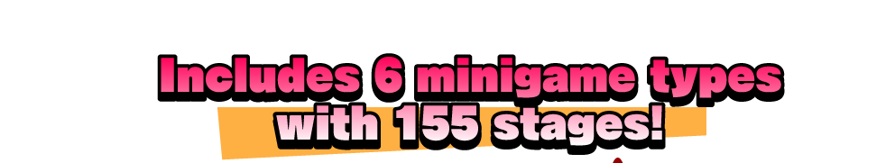 Includes 6 minigame types with 155(*) stages!