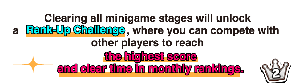 Clearing all minigame stages will unlock a Rank-Up Challenge, where you can compete with other players to reach the highest score and clear time in monthly rankings.