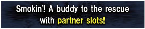 Smokin'! A buddy to the rescue with partner slots!