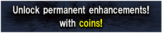 Unlock permanent enhancements! with coins!