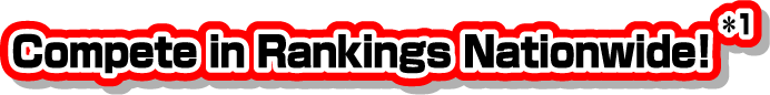 Compete in Rankings Nationwide! *1