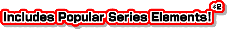 Includes Popular Series Elements! *2